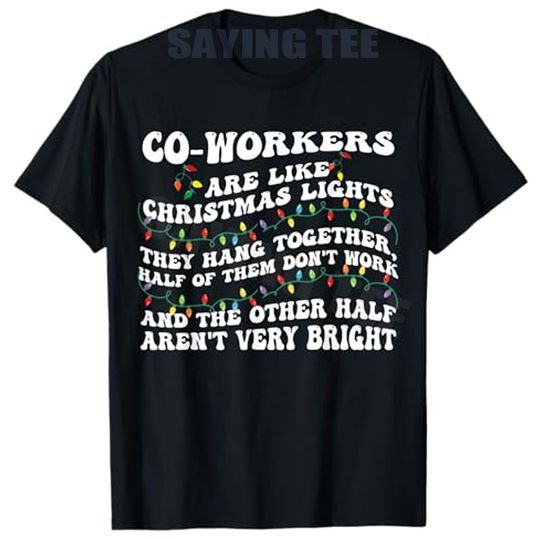 Discover Co-Workers Are Like Christmas Lights They Hang Together T-Shirt Humor Funny Xmas Costume Y2k Workers Novelty Gifts Saying Tee