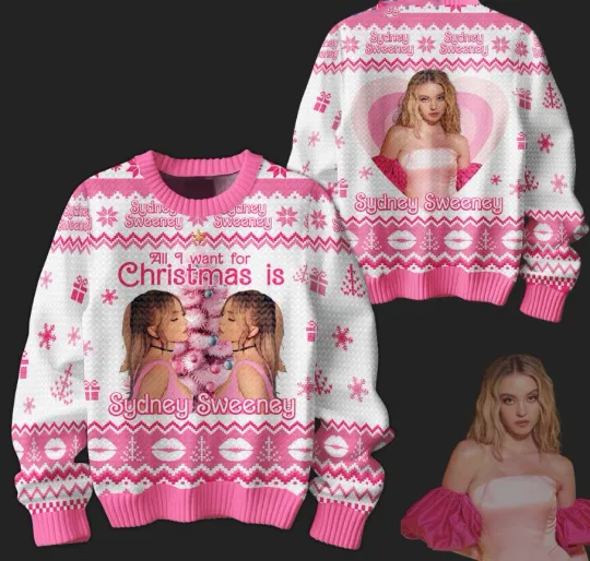 Discover Sydney Sweeney All I Want For Christmas Sydney Sweeney Ugly Sweater DI1221