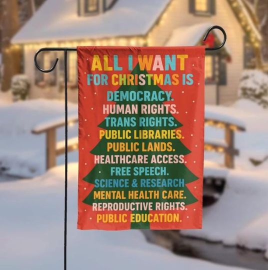 All I Want for Christmas Garden Flag, Progressive Holiday Yard Decor, Outdoor Winter Decoration, Equality Holiday, Christmas Democracy Flag