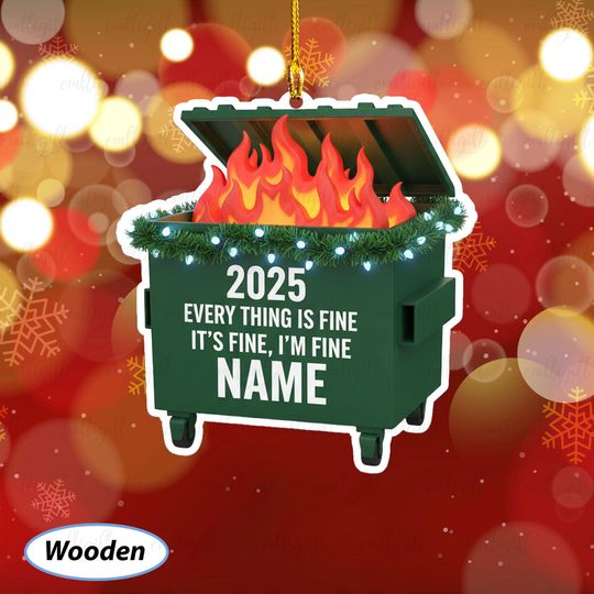Discover Custom Name Dumpster Fire Ornament, Dumpster Fire Ornament For Xmas, Funny Everything Is Fine Ornament, Dumpster Fire Decor For Tree, MYB706