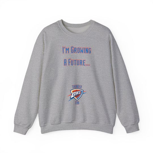 Oklahoma City Thunder Maternity Sweatshirt | Im Growing a Future Thunder Fan Unisex Crewneck