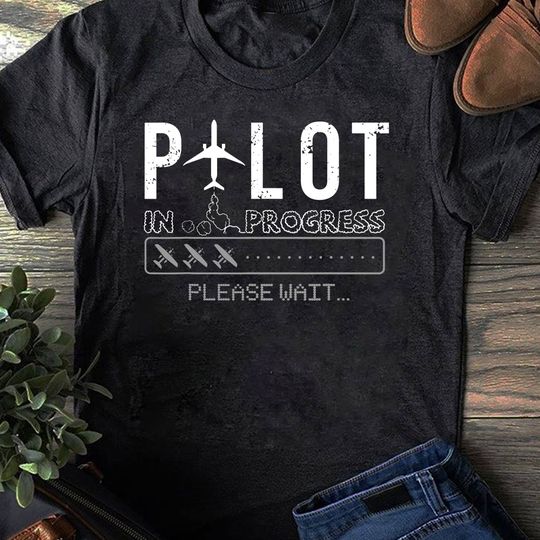Discover Pilot In Progress Funny Future Pilot Aviation Airplane T-Shirt, Gift for Airplane Lover, Aviation Shirt, Funny Pilot Shirt, Airline Pilot