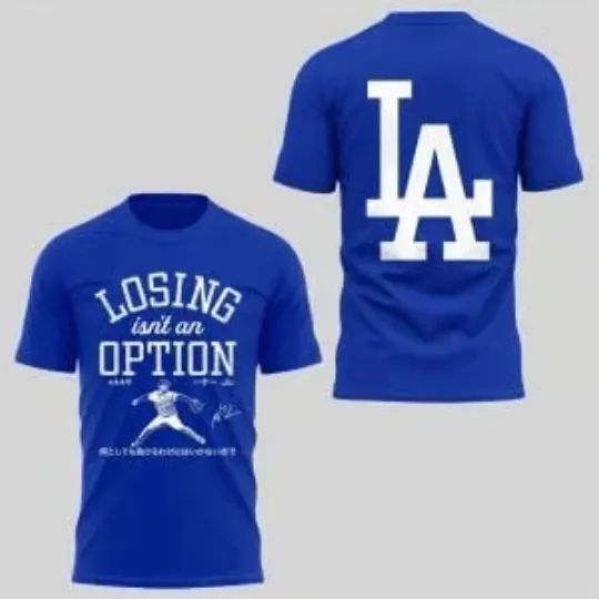 Discover 2025 L.A. D0dgers Losing Is Not An Option Shirt
