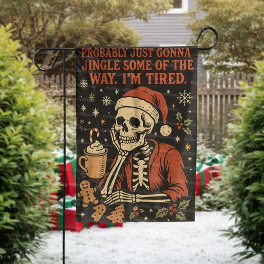 Funny Skeleton Christmas Garden Flag, Gothic Holiday Yard Decor, Dark Humor Santa Flag, Tired Jingle All The Way Decoration