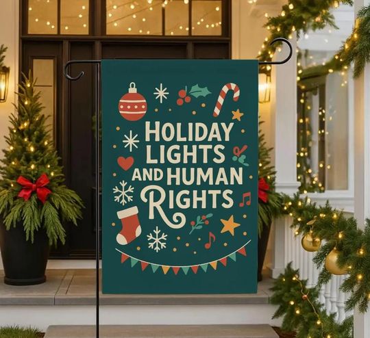 Holiday Lights and Human Rights Garden Flag, Kindness Christmas Flag, Social Justice Christmas Flag, Social Justice Christmas Garden Sign