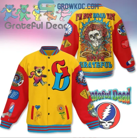 Grateful Dad I Am Not Dead Yet But I Am Grateful Baseball Jacket