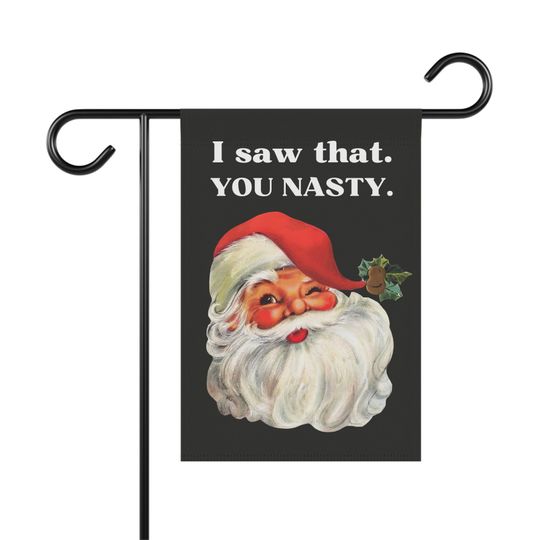 Discover I Saw That, You Nasty, Christmas garden flag, Holiday, Funny garden flag