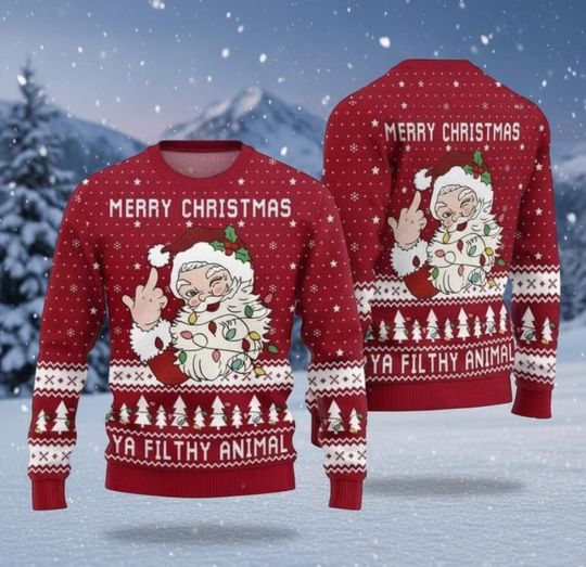 Santa Claus Ugly Sweater, Merry Christmas Ya Filthy Animal Christmas Ugly Sweater, Santa Christmas Xmas Sweatshirt, Funny Holiday Sweaters