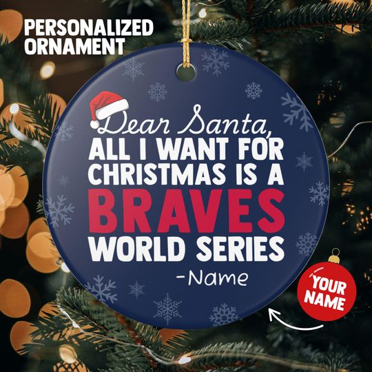 Atlanta Braves Christmas Ornament Gift, All I Want For Braves Personalized Christmas Gift Holiday Decoration Braves Baseball