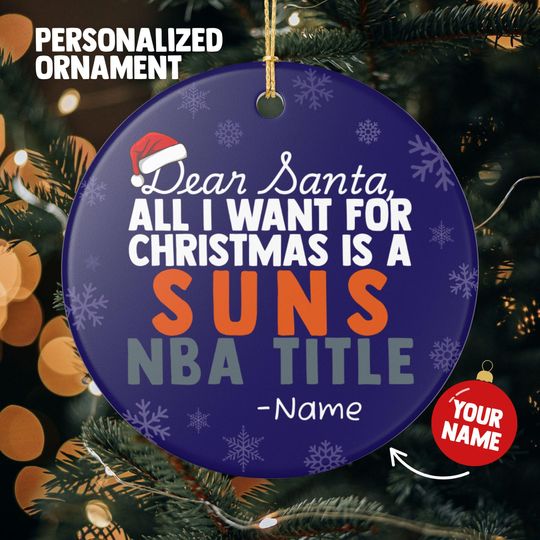 Phoenix Suns Christmas Ornament Gift, All I Want For Suns Personalized Christmas Gift Holiday Decoration Suns Basketball