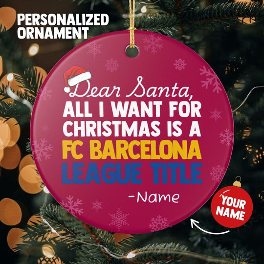 Discover Barcelona Christmas Ornament Gift, All I Want For Barcelona Personalized Soccer Gift, Holiday Decoration Barcelona Soccer