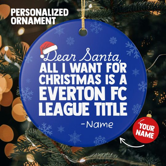 Discover Everton FC Christmas Ornament Gift, All I Want For Everton FC Personalized Soccer Gift, Holiday Decoration Everton FC Soccer