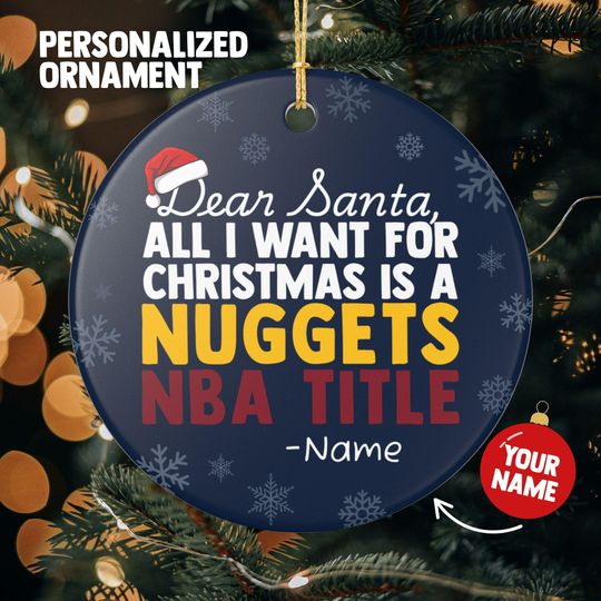 Discover Denver Nuggets Christmas Ornament Gift, All I Want For Nuggets Personalized Christmas Gift Holiday Decoration Nuggets Basketball