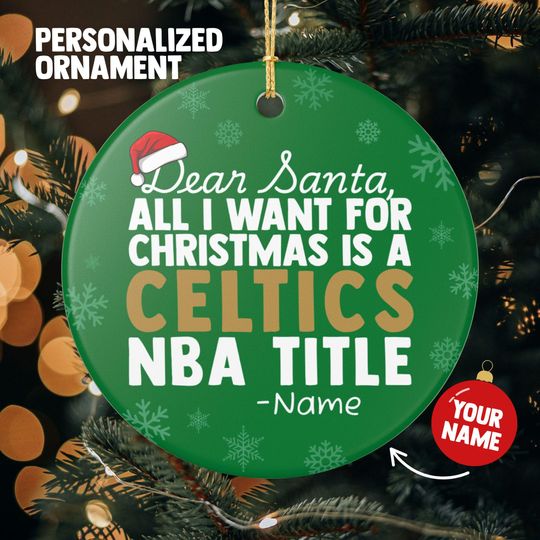 Boston Celtics Christmas Ornament Gift, All I Want For Celtics Personalized Christmas Gift Holiday Decoration Celtics Basketball