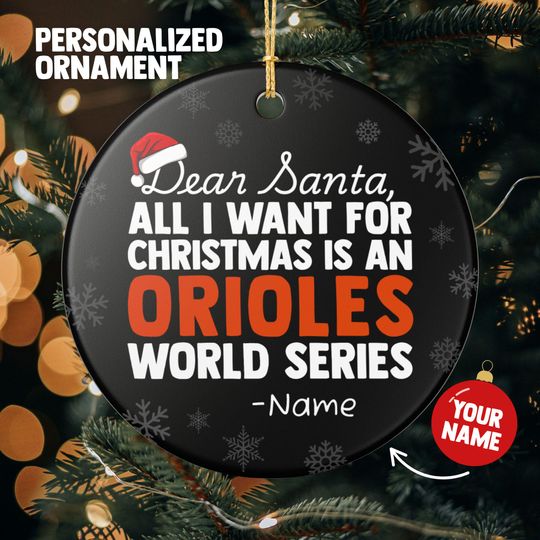 Baltimore Orioles Christmas Ornament Gift, All I Want For Orioles Personalized Christmas Gift Holiday Decoration Orioles Baseball