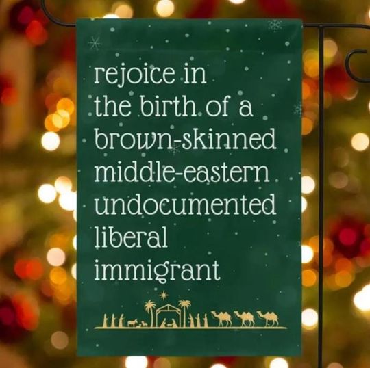 Discover Rejoice in the Birth of a Liberal Immigrant Christmas Flag, Jesus Was Woke, Who Would Jesus Deport, Progressive Christian Yard Sign, FDT