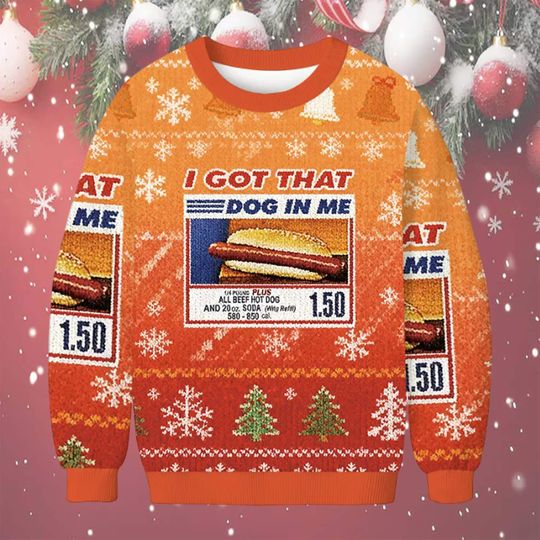 Discover Funny I Got That Dog In Me Ugly Christmas Sweater, Holiday Costco Hot Dog Sweatshirt, Xmas Beef Festive Sweater