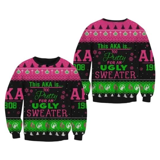 This Aka Is Too Pretty For An Alpha Kappa Ugly Christmas Sweater