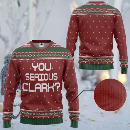 You Serious Clark? Ugly Christmas Sweater, Funny Red Green Holiday Crewneck, Knit Pullover for Xmas Parties, Gag Gift for Him Her