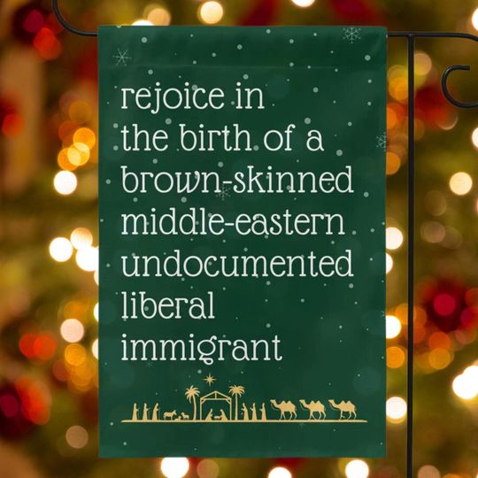 Discover Rejoice in the Birth of a Liberal Immigrant Christmas Flag, Jesus Was Woke, Who Would Jesus Deport, Progressive Christian Yard Sign, FDT