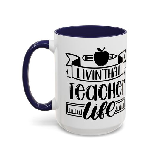 Livin That Teacher Life Style 67# Funny Teacher Mug, Back to School Mug, Teacher Appreciation, Thank You Gift Teacher, 11oz / 15oz