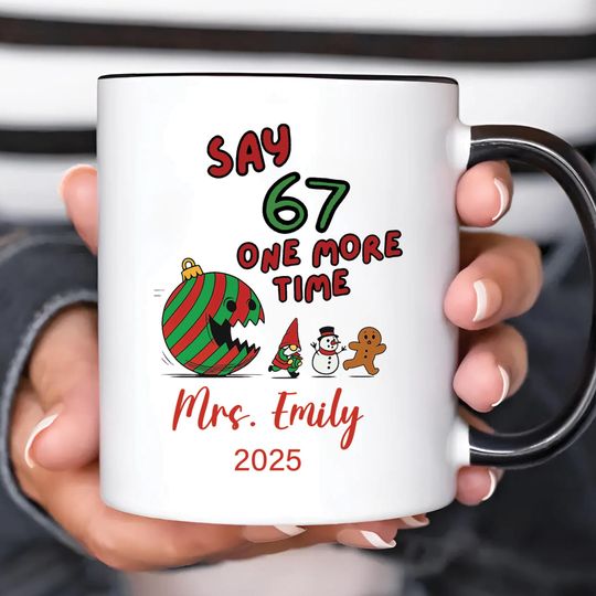 Discover Say 67 One More Time Mug, Funny Teacher Christmas Mug, Personalized Teacher Holiday Gift, Custom Name Xmas Classroom Mug