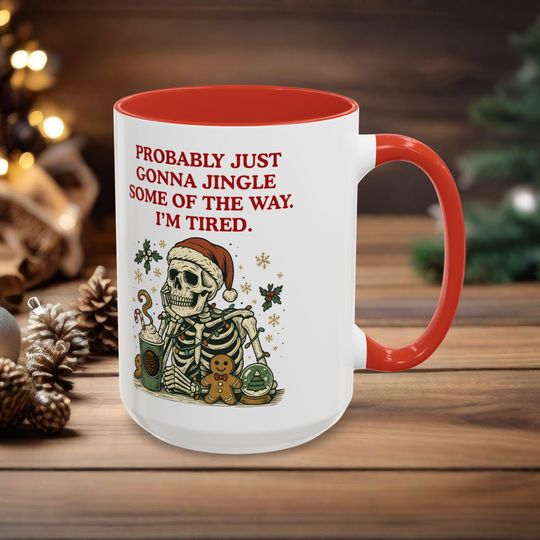 Discover Funny Christmas Mug | Christmas Meme Coffee Mug | Probably Gonna Jingle Some of the Way I'm Tired Christmas Skeleton Coffee Mug