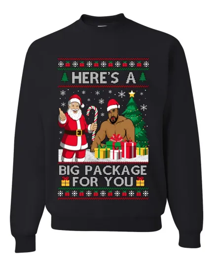 Discover Here's A Big Package For You Santa Ugly Christmas Sweater Crewneck Sweatshirt