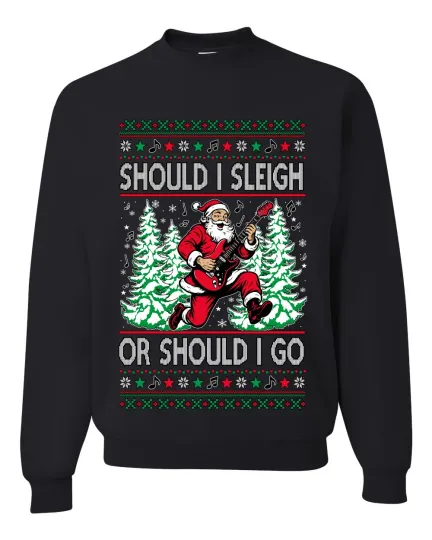 Discover Should I Sleigh Or Should I Go Ugly Christmas Sweater Unisex Crewneck Sweatshirt