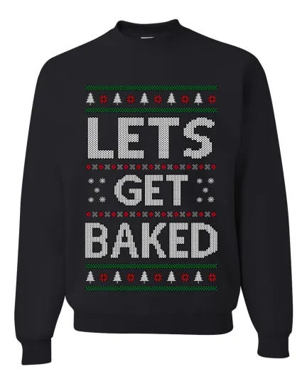 Discover Let's Get Baked Stoner Ugly Christmas Sweater Unisex Crewneck Sweatshirt