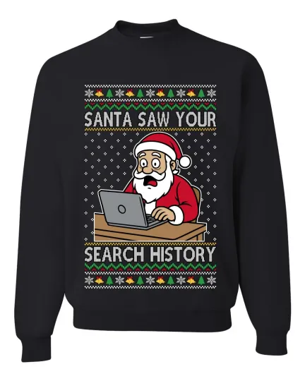 Discover Santa Saw Your Search History Ugly Christmas Sweater Unisex Crewneck Sweatshirt
