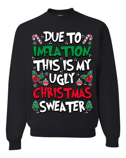 Discover Due To Inflation This Is My Ugly Christmas Sweater Unisex Crewneck Sweatshirt