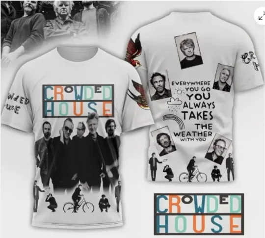 Discover Crowded House Everywhere You Always 2025 hot shirt 3d, cute gift dad 3d