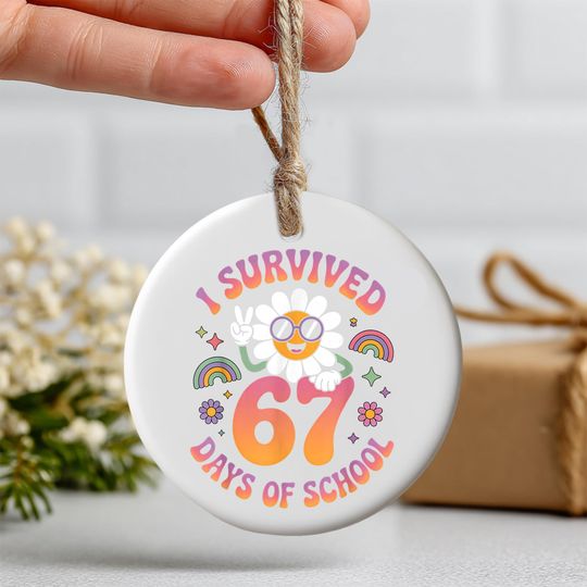 Discover I Survived 67 Days Ceramic Ornament, Funny Teacher & Student Gift, School Milestone Keepsake, Holiday Decoration, Printed 2 Sides
