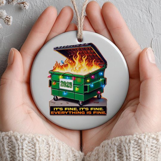 Discover Dumpster Fire Ceramic Ornament, Funny Its Fine Im Fine Everythings Fine Tree Decoration, Humorous Keepsake for Family, Printed 2 Sides
