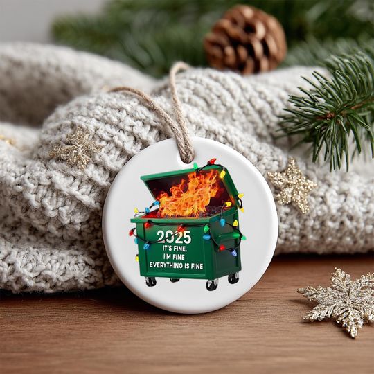 Discover 2025 Dumpster Fire Christmas Ornament , Funny Its Fine Im Fine Everythings Fine Tree Decoration, Printed 2 Sides
