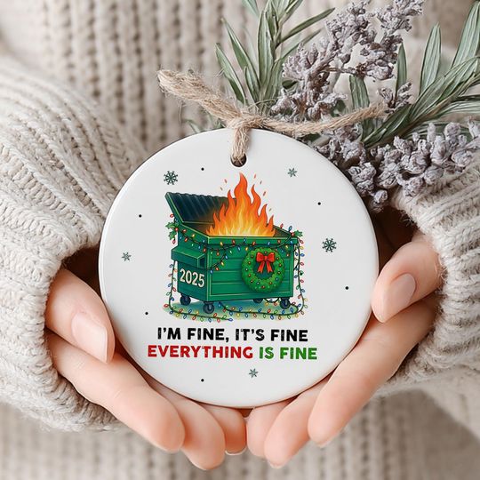 Discover 2025 Dumpster Fire Ornament, Funny Christmas Tree Decoration, Its Fine I'm Fine Everythings Fine, Keepsake Gift for Family, Printed 2 Sides