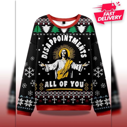 Discover 2025 Disappointment All Of You Ugly Sweater, Family Matching Outfit, Friends Party, Hoodie Xmas Gift Dad, Gift for husband, jesus Xmas Shirt