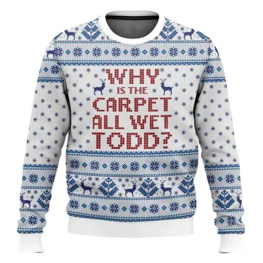 Discover Why Is The Carpet All Wet Todd National Lampoons Christmas Ugly Sweater