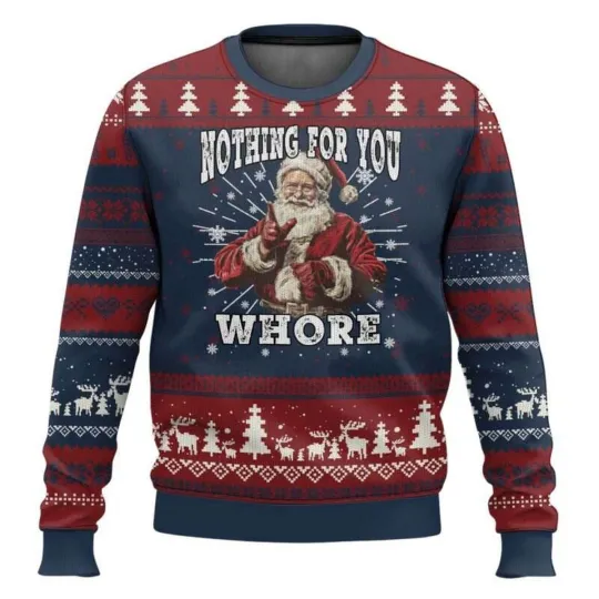 Discover Santa Nothing For You Whore Ugly Christmas Sweater
