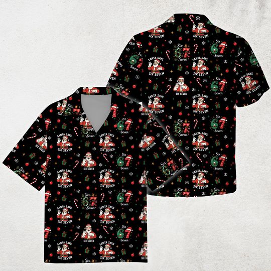 Discover Santa Says Six Seven Christmas Hawaiian Shirt, Six Seven Meme Christmas Button Up Shirt, Santa Six Seven Shirt, Trendy 6 7 Holiday Shirt