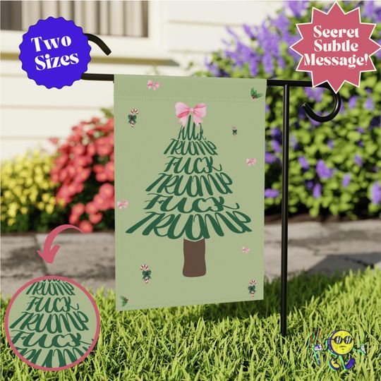 Subtle Fuck Trump Christmas Tree Garden Flag, Liberal Xmas Decor, Anti Trump Outdoor Sign