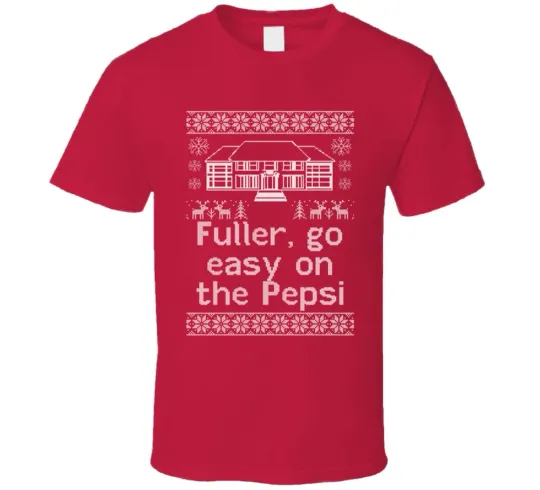 Fuller Go Easy On The Pepsi Home Alone Christmas Quote T-Shirt