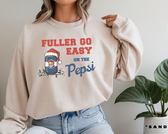 Fuller Go Easy on the Pepsi Christmas Sweatshirt, Retro Christmas Holiday Top, Funny Home Alone Movie Apparel