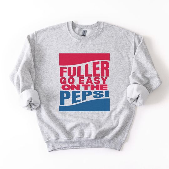 Home Alone Sweatshirt - Fuller, Go Easy on the Pepsi! Funny Movie Tee