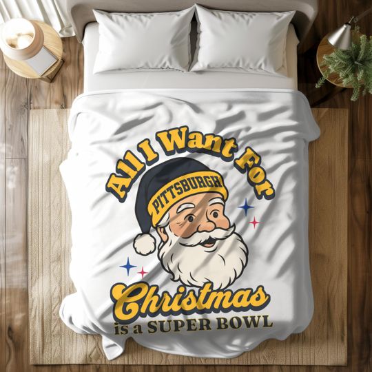 Discover Pittsburgh Football All I Want For Christmas Is A Superbowl Velveteen Blanket, Gift 4 Steeler Fan, Funny Santa Festive Fleece Throw Blanket