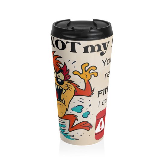 NOT My Fault Stainless Steel Travel Mug