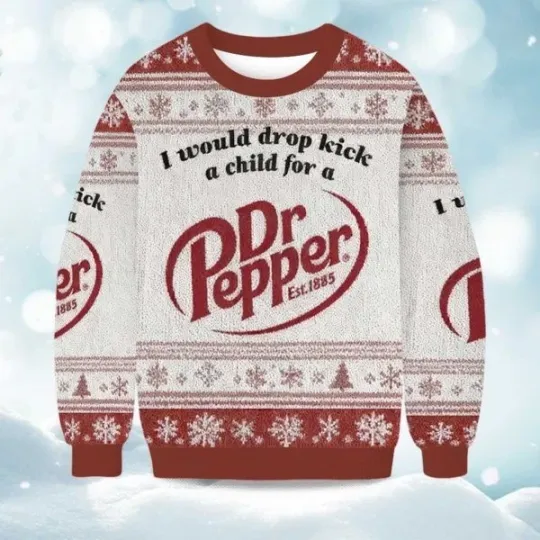 Discover HOT!!!2025 I Would Dropkick A Child For A Dr Pepper Christmas Ugly Sweater 3D