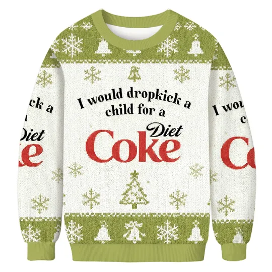 I Would Dropkick A Child For A Diet Coke Christmas Ugly Sweater, Funny Sweater