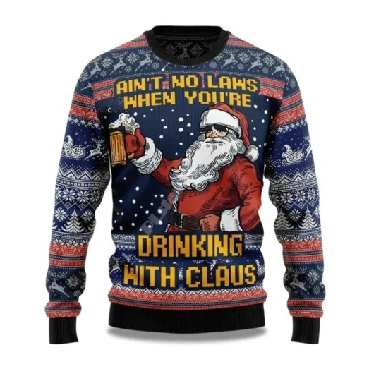 Discover 2025 Ain’t No Laws When You’re Drinking with Claus Ugly Christmas Sweater